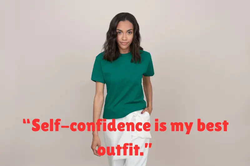 “self-confidence is my best outfit.”