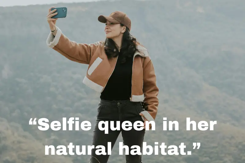“selfie queen in her natural habitat.” 