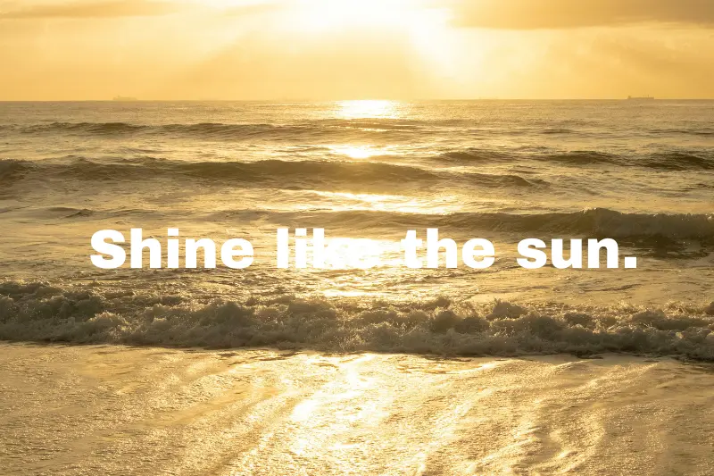 shine like the sun.