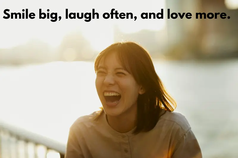 smile big, laugh often, and love more. 