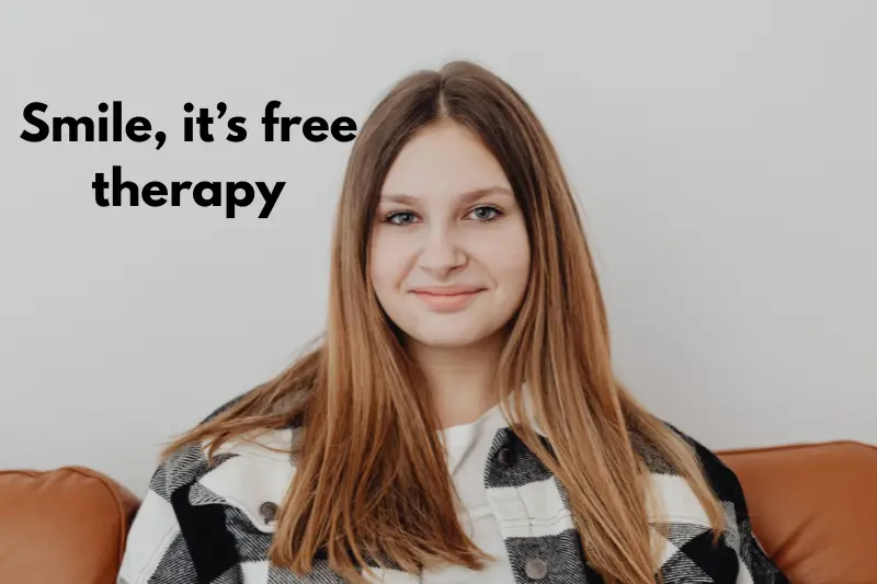 smile, it’s free therapy
