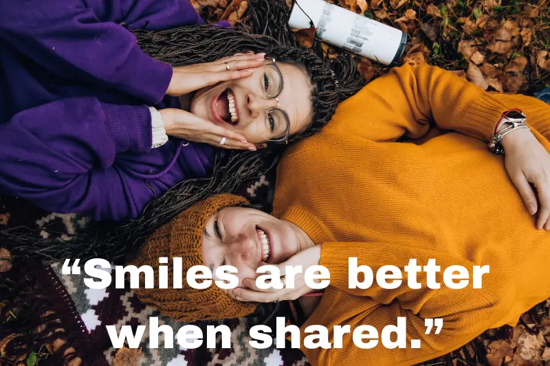 “smiles are better when shared.”