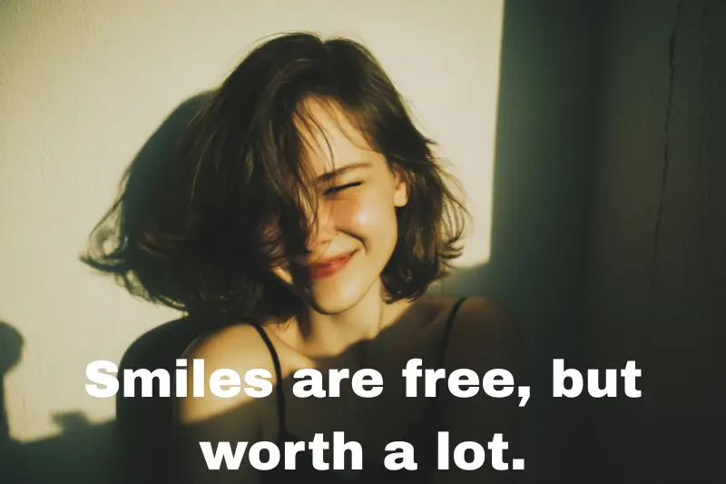 smiles are free, but worth a lot.