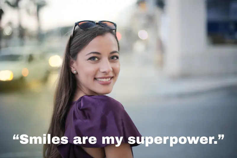 “smiles are my superpower.”