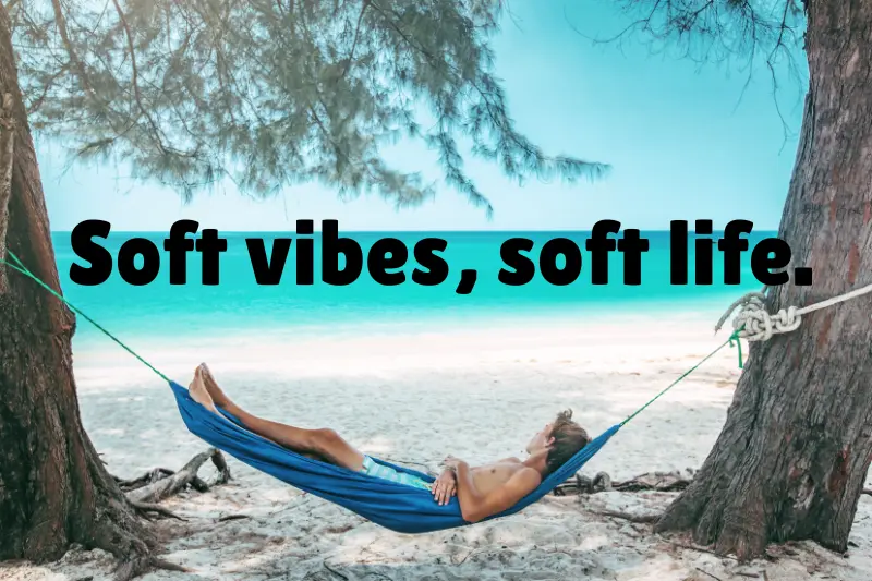 soft vibes, soft life. 