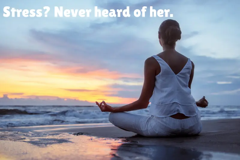 stress never heard of her. 