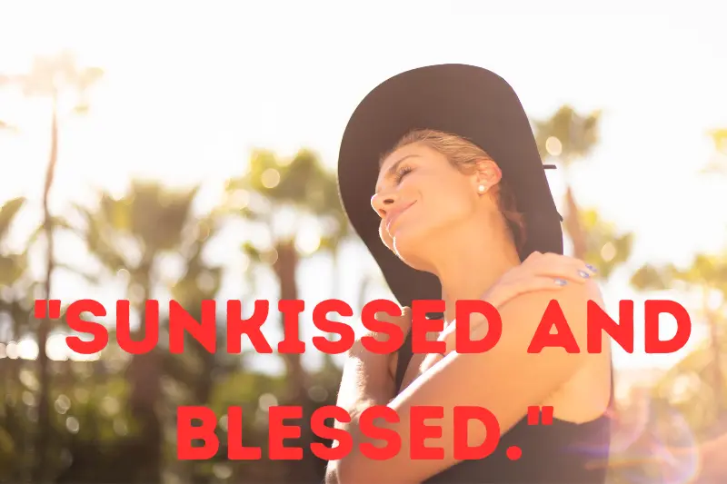 sunkissed and blessed.