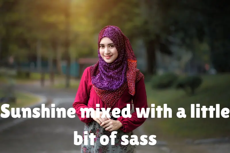 sunshine mixed with a little bit of sass 