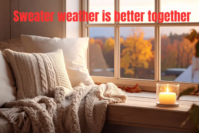 sweater weather is better together