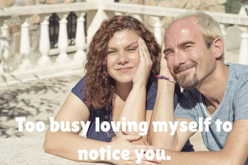 too busy loving myself to notice you. 