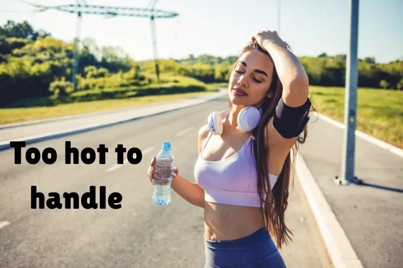 too hot to handle