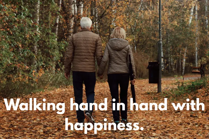 walking hand in hand with happiness.