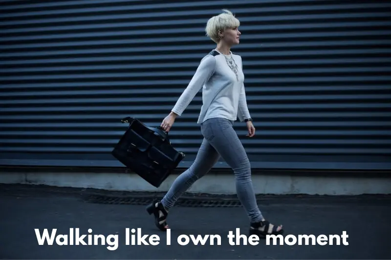 walking like i own the moment