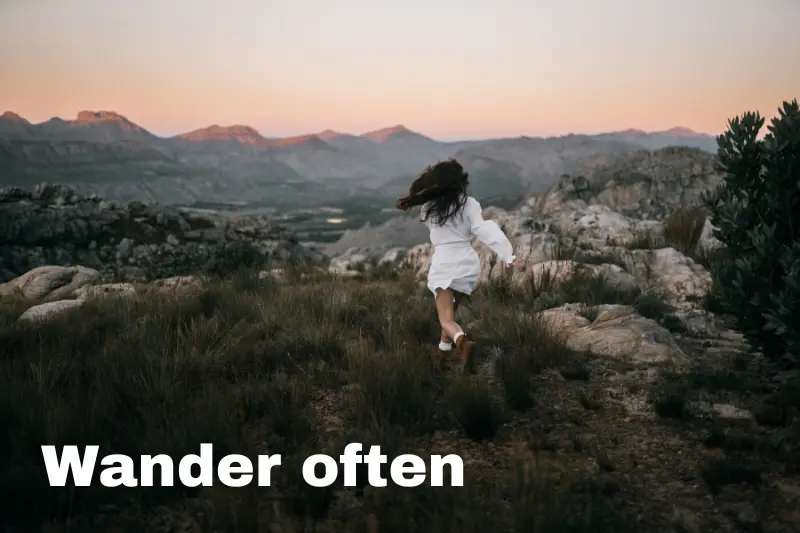 wander often