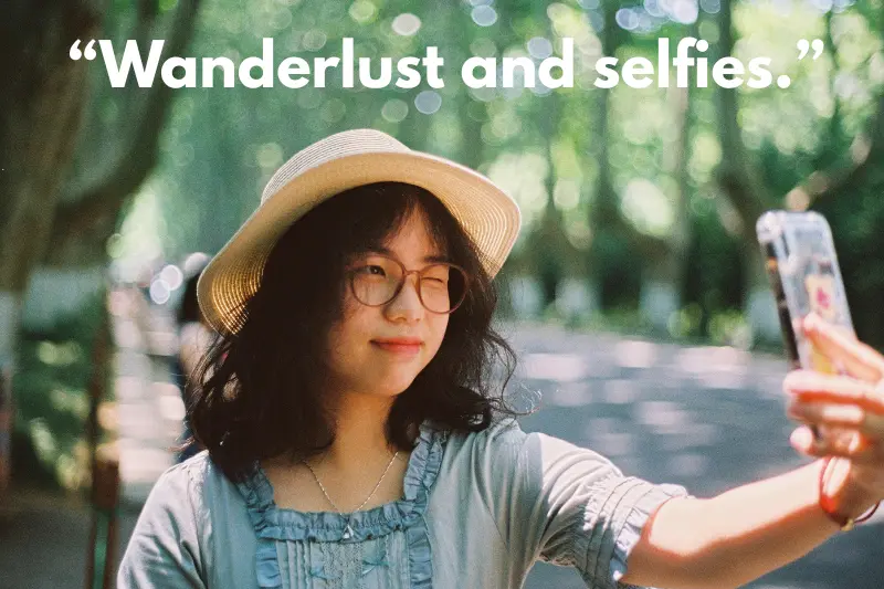 “wanderlust and selfies.”