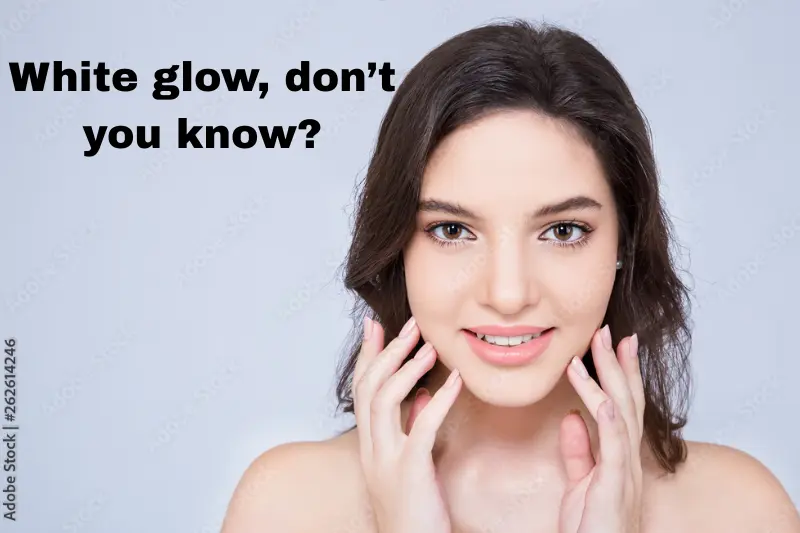 white glow, don’t you know