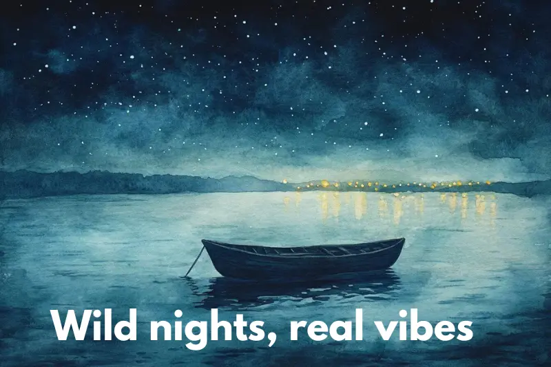 wild nights, real vibes 