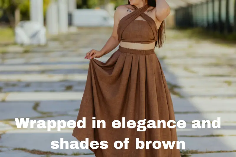 wrapped in elegance and shades of brown