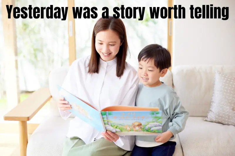 yesterday was a story worth telling