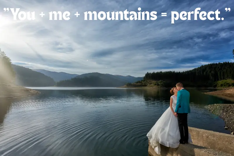 you + me + mountains = perfect. 